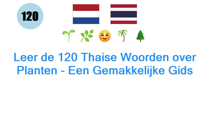 Leer de 120 Thaise Woorden over Planten - Een Gemakkelijke Gids